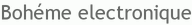 Boh�me electronique